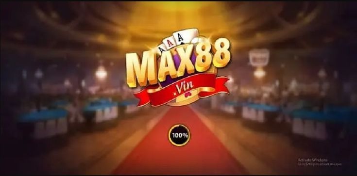 Max88 Vin – Sân chơi chất lượng dành cho anh em